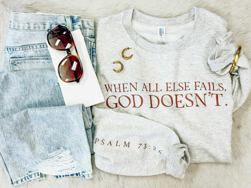 God Doesn't Fail Sweatshirt